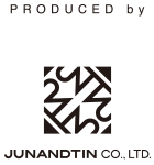 PRODUCED by JUNANDTIN CO.,LTD.